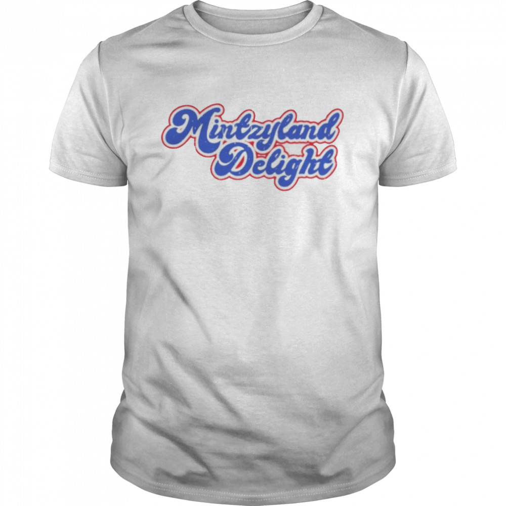 Mintzyland delight shirt