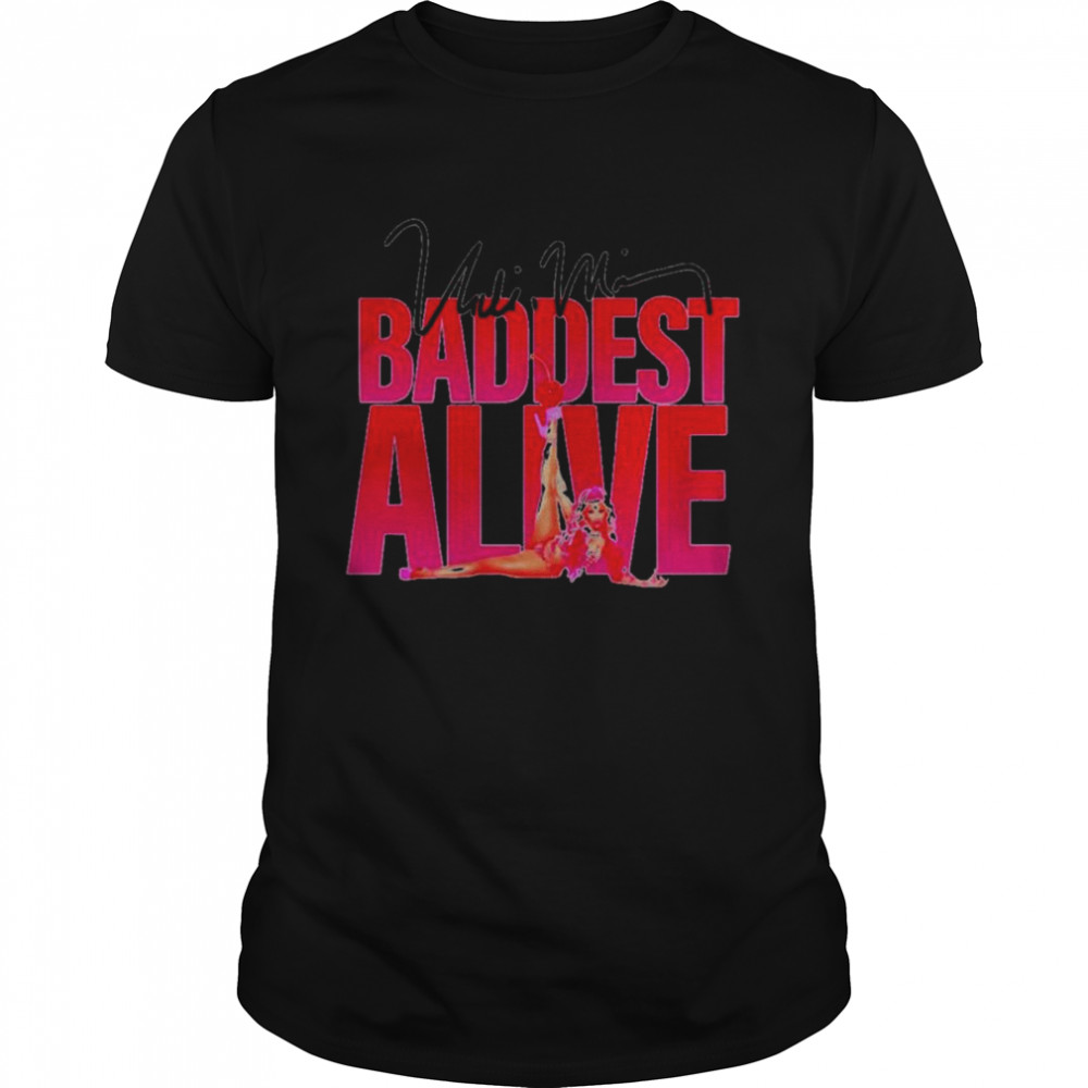 Nick Minaj Baddest Alive shirt