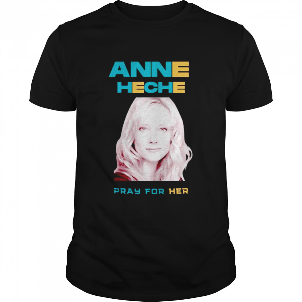 Pray for her Anne Heche shirt