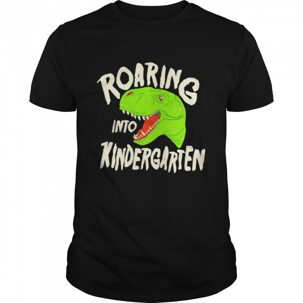 Roaring into kindergarten shirt