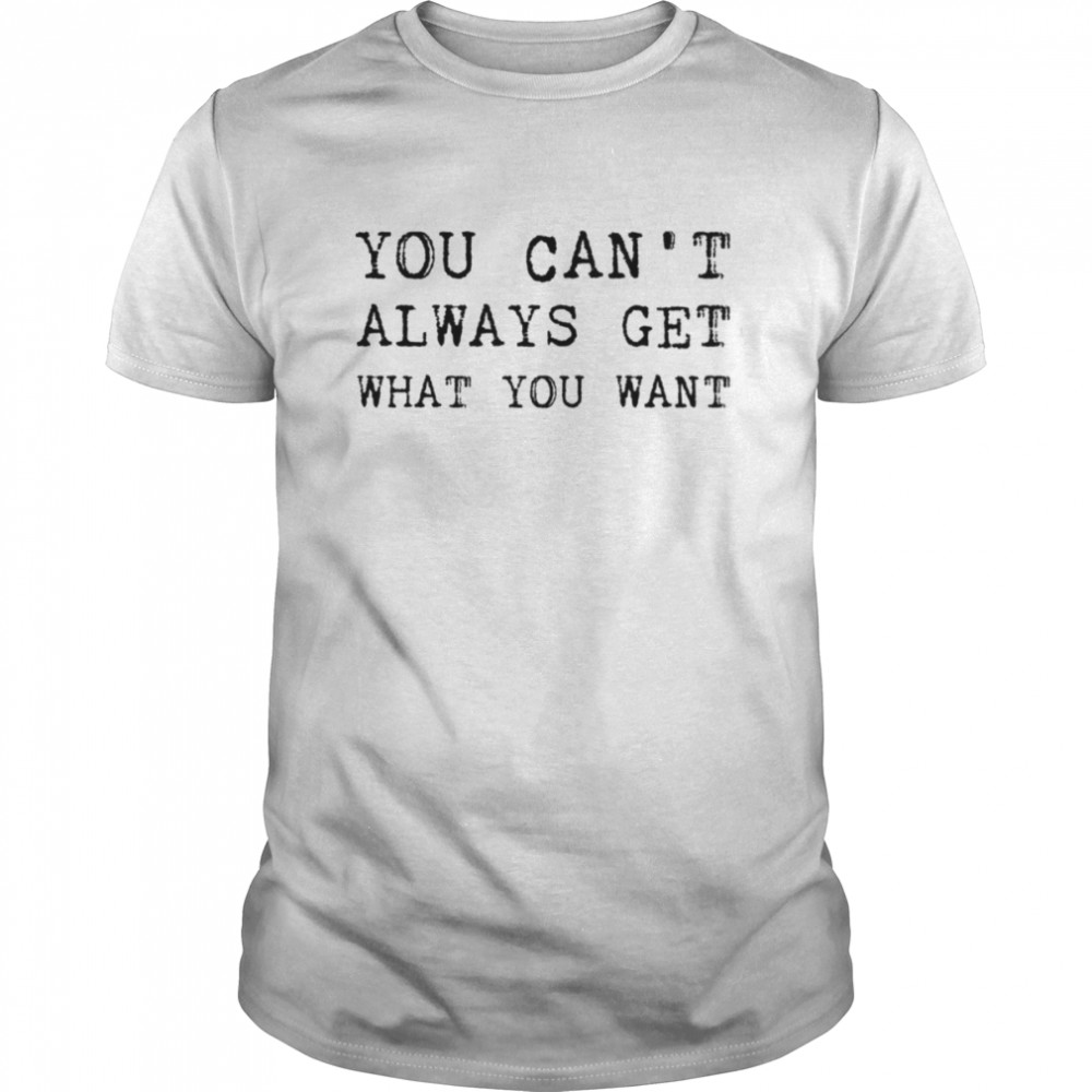The Rolling Stones Lyrics You Can’t Always Get What You Want shirt Classic Men's T-shirt