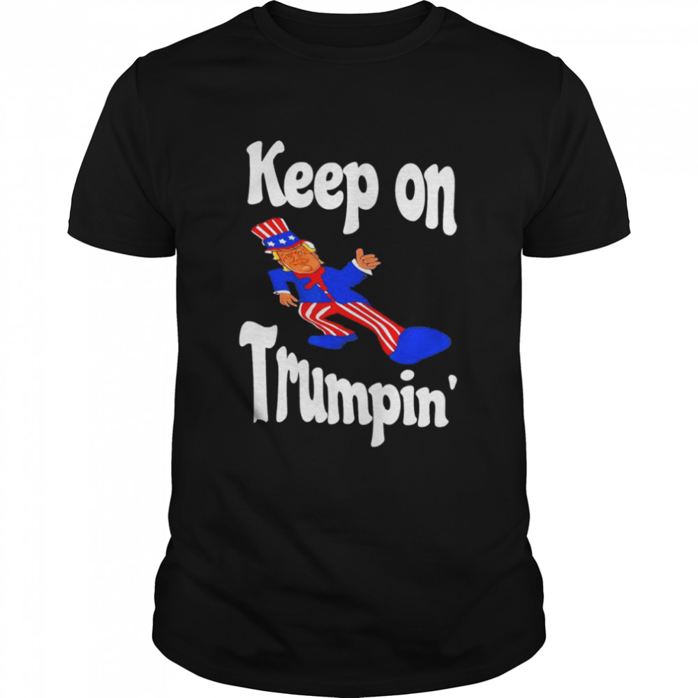 Keep on Trumpin – Donald Trump T-Shirt