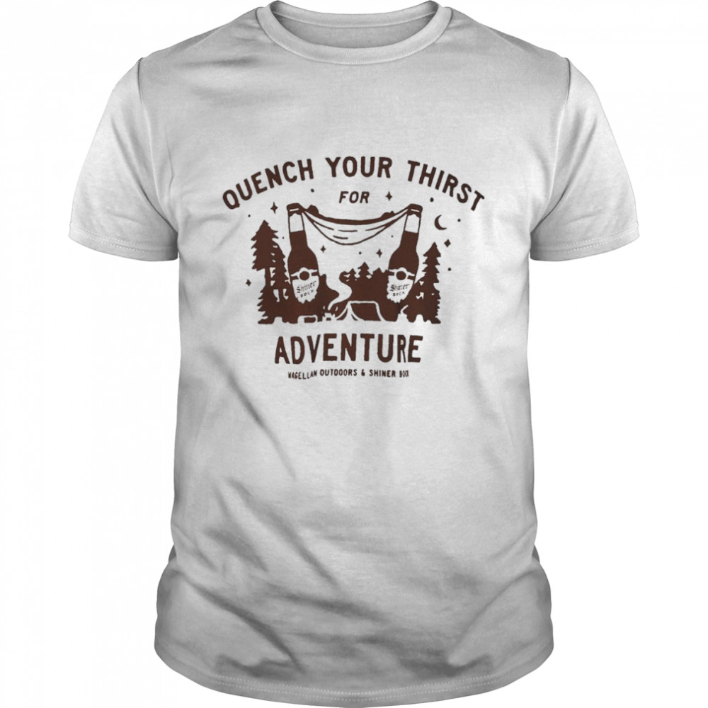Shiner bock quench your thirst for adventure shirt