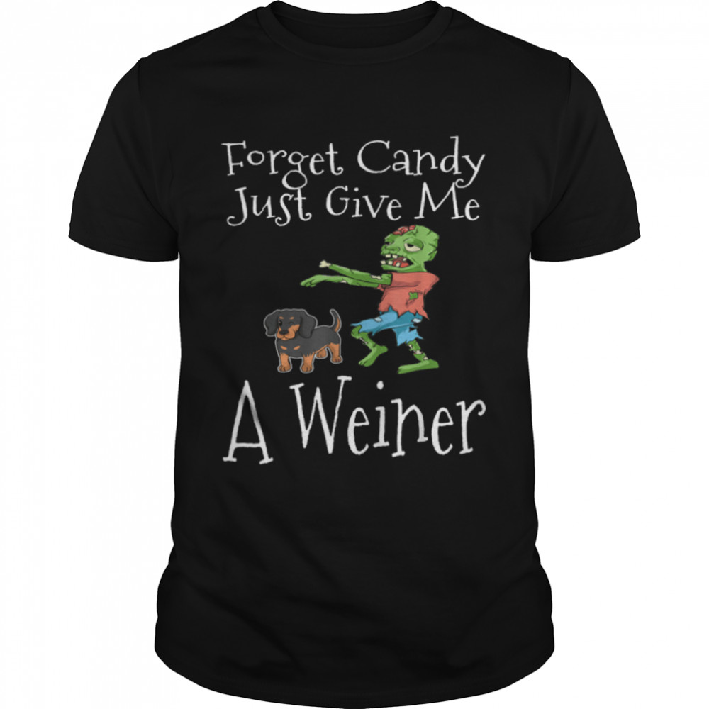 Forget Candy Just Give Me A Weiner Funny Halloween Zombie T-Shirt B0BB37BRFP