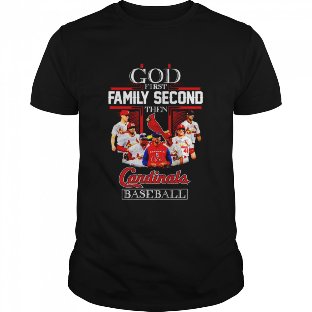God first family second then Cardinals baseball shirt