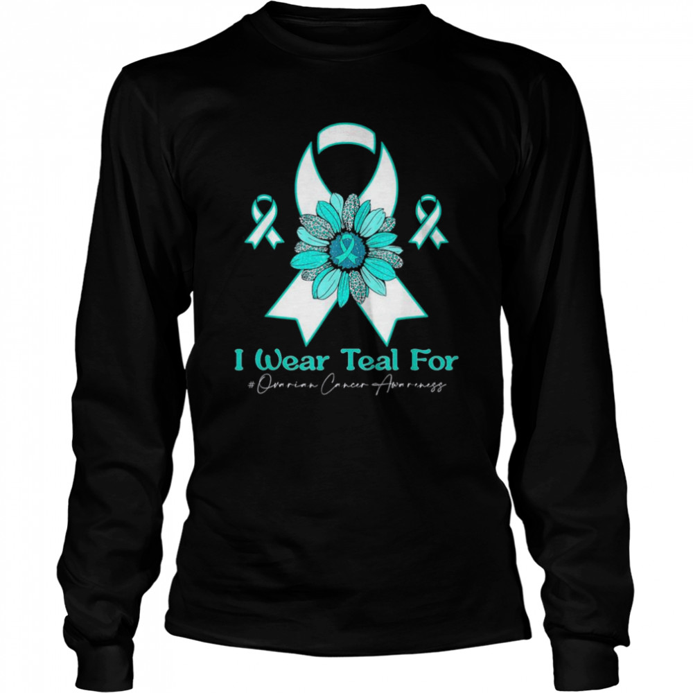 I Wear Teal for Ovarian Cancer Awareness sunflower T- Long Sleeved T-shirt