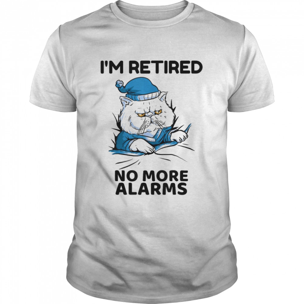 I’m Retired No More Alarms Cat Retirement T-Shirt