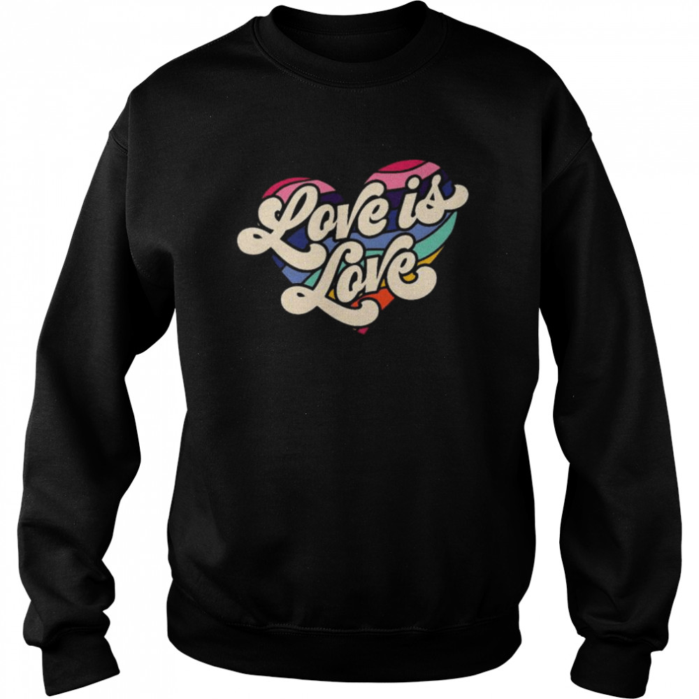 LGBT heart love is love shirt Unisex Sweatshirt