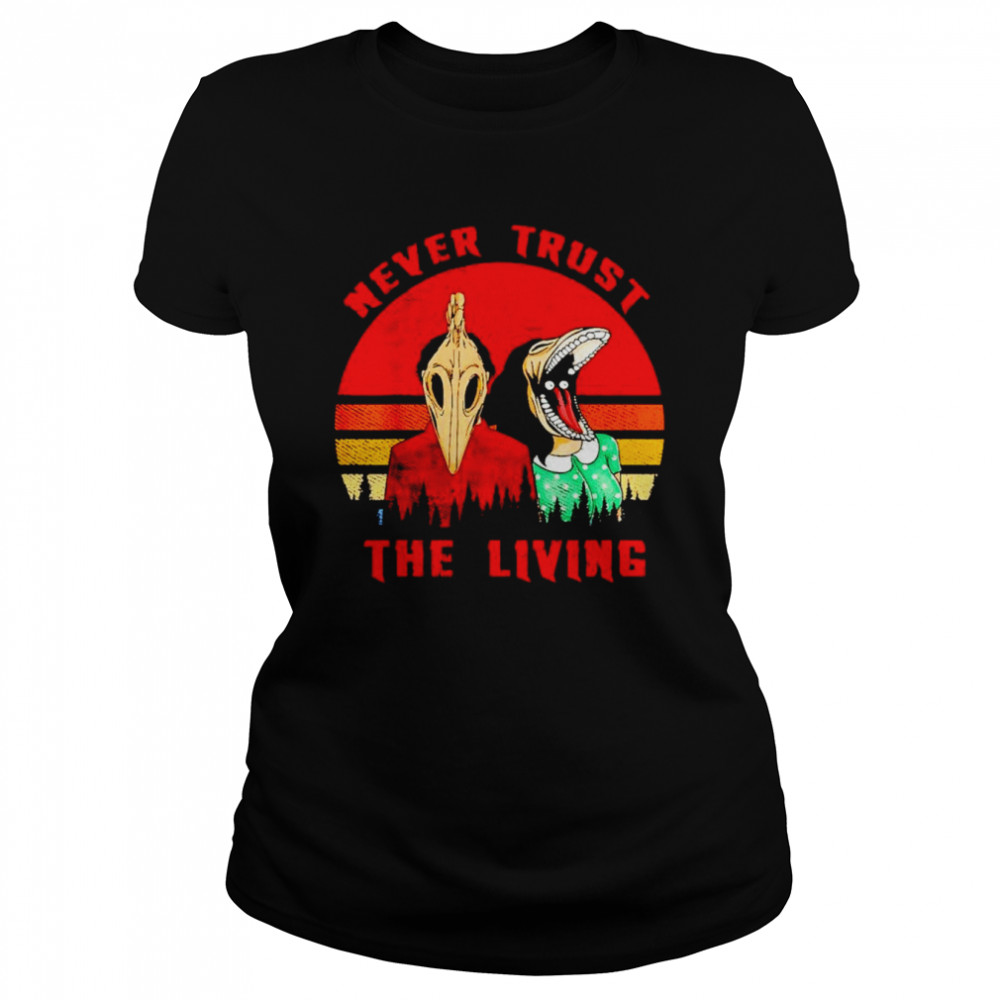 Never trust the living retro vintage shirt Classic Women's T-shirt