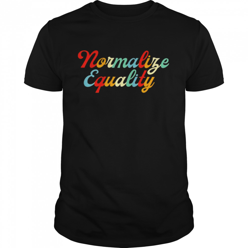Normalize equality shirt