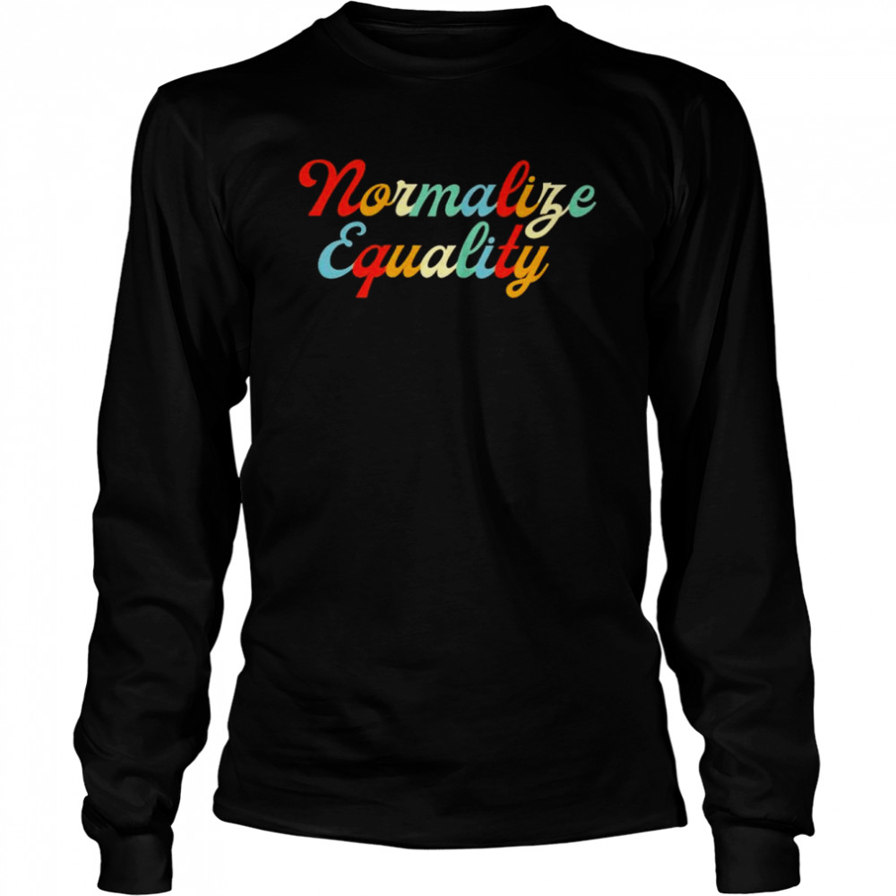 Normalize equality shirt Long Sleeved T-shirt