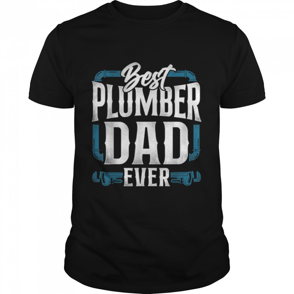 Plumbing Plumber Dad Vintage Best Plumber Dad Ever T-Shirt B0BBH8G4Y8