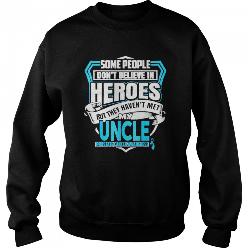 Prostate cancer my uncle is a warrior shirt Unisex Sweatshirt