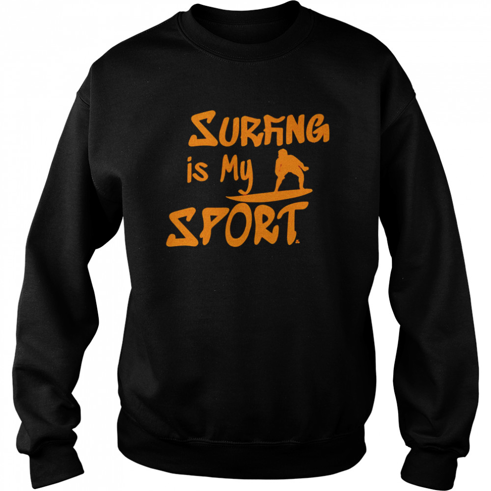 Surfing is my sport shirt Unisex Sweatshirt