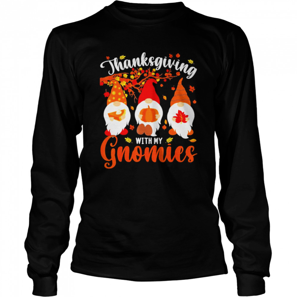 Thanksgiving With My Gnomies Funny Autumn Gnomes Lover  Long Sleeved T-shirt