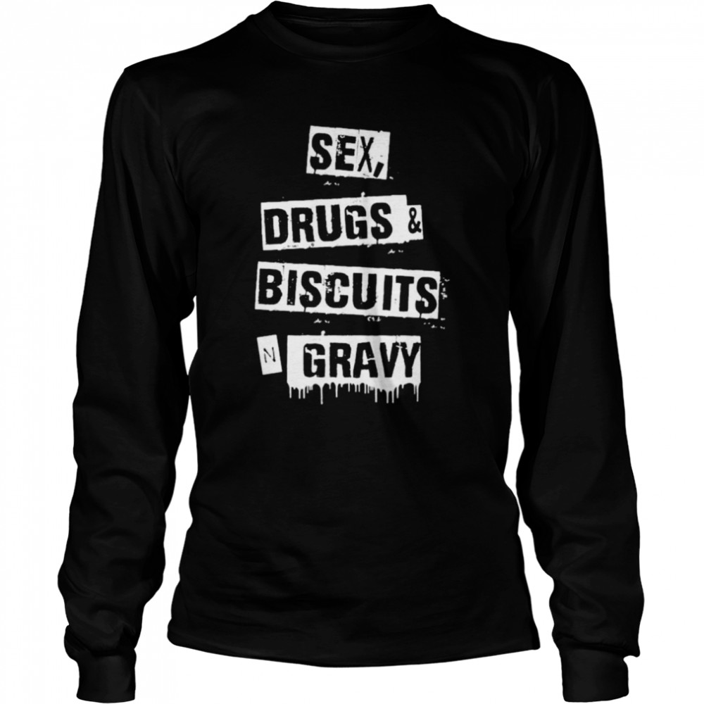 Themulletcowboy sex drugs biscuits and gravy shirt Long Sleeved T-shirt