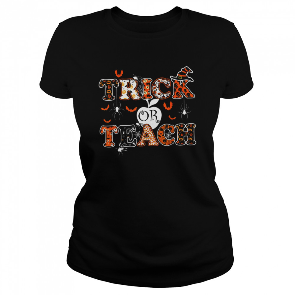 Trick Or Teach Halloween Teacher shirt Classic Women's T-shirt