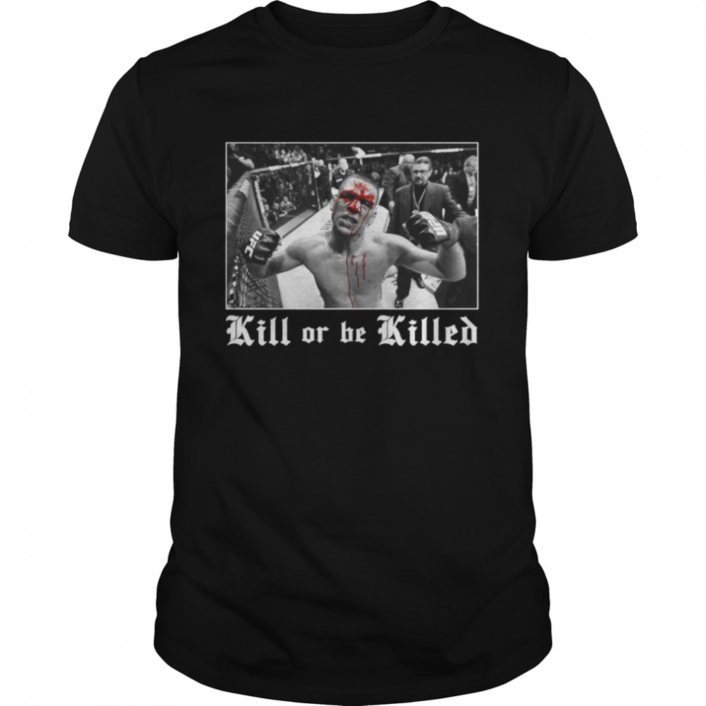 Nate Diaz Kill Or Be Killed shirt Classic Men's T-shirt