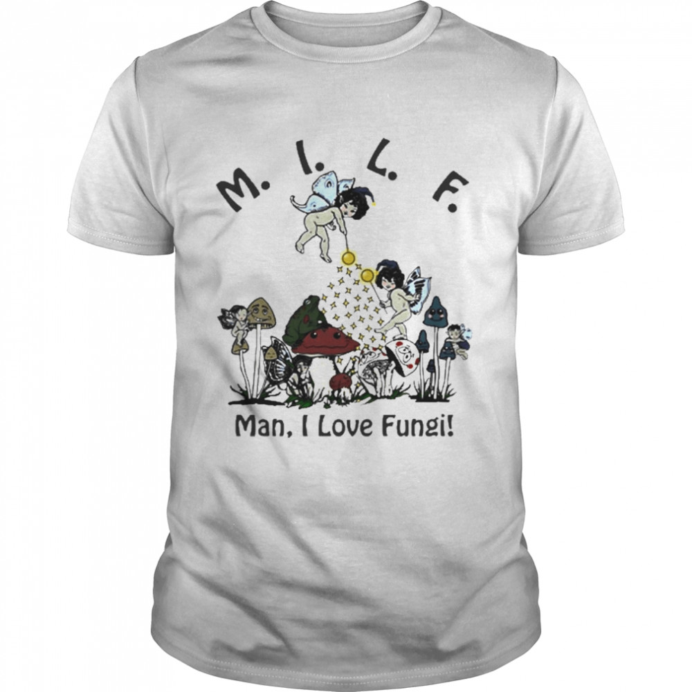 The Good Milf Man I Love Fungi Shirt