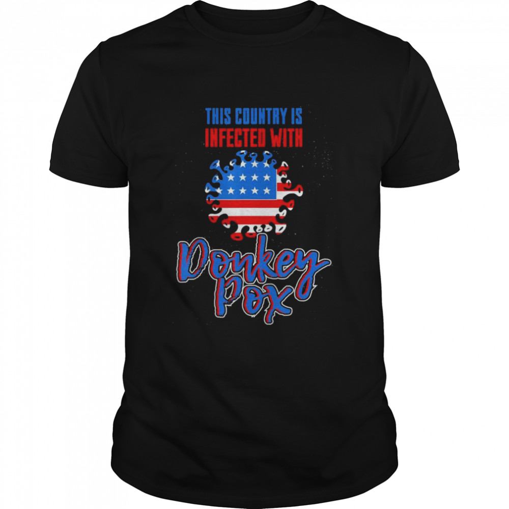 Trump 2024 This country Is Infected With Donkey Pox T-Shirt