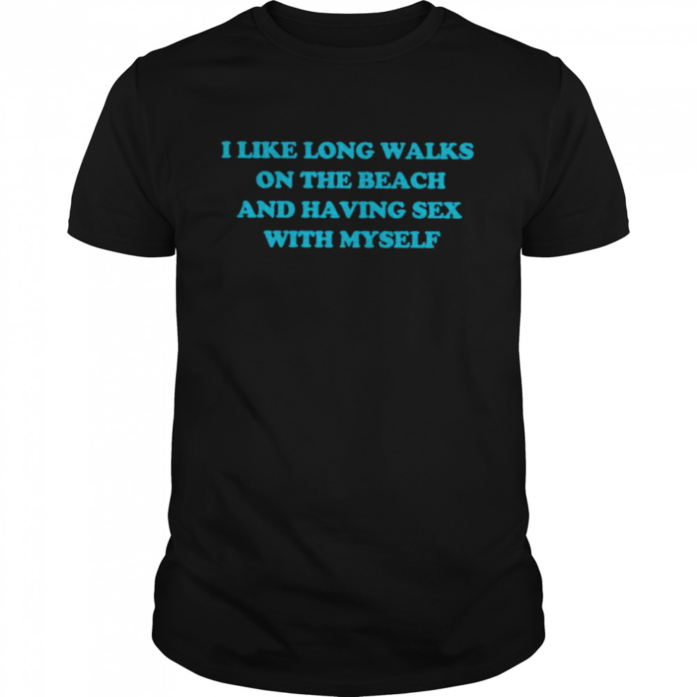 I like long walks on the beach and having sex with myself shirt Classic Men's T-shirt