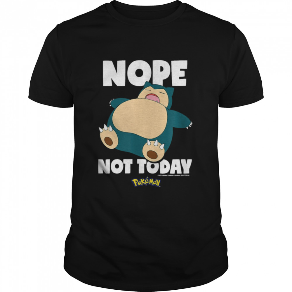 Nope Not Today Snorlax Pokemon shirt