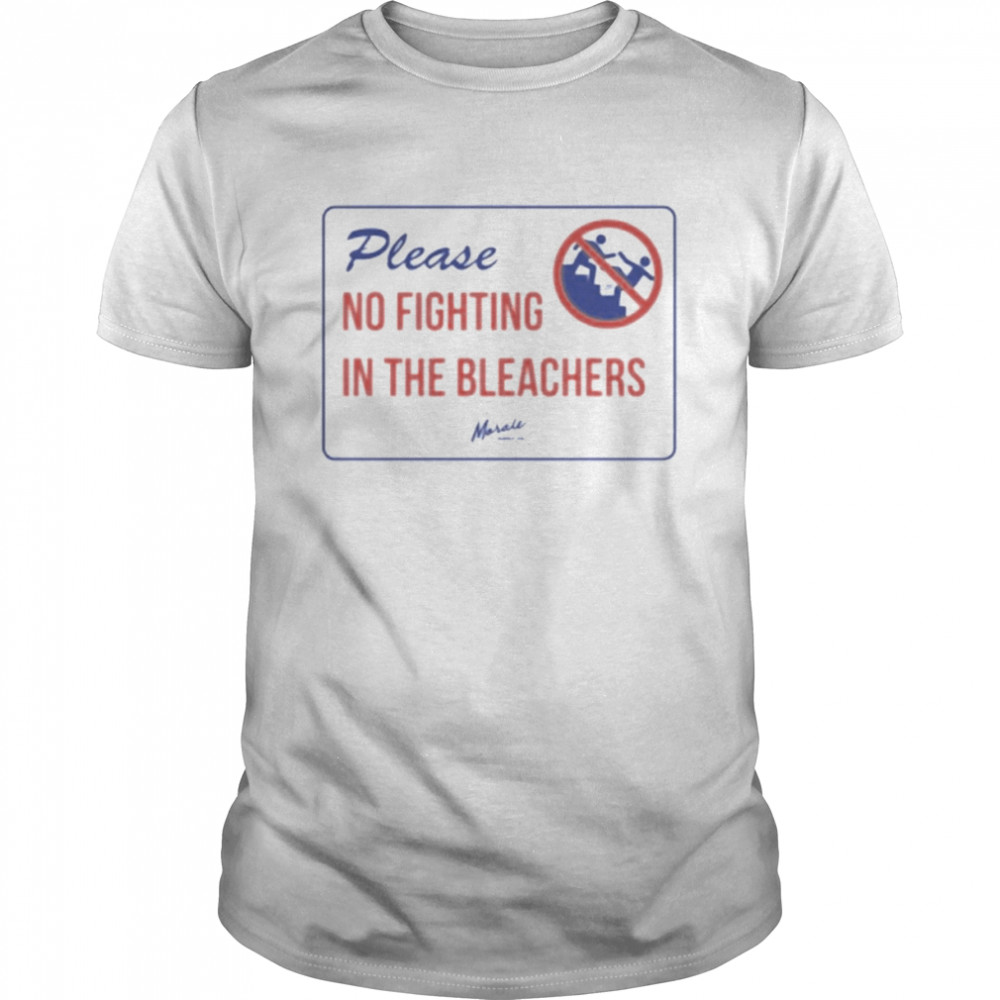 Please No Fighting In The Bleachers Shirt