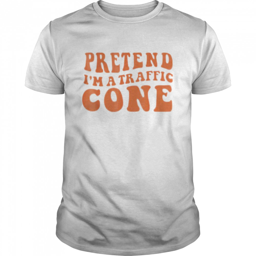 Pretend I’m a traffic cone shirt