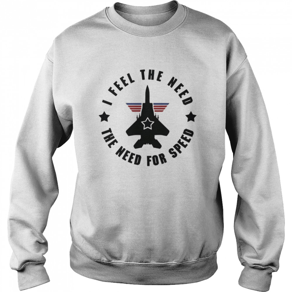 Top Gun Maverick Rooster Bradshaw I Feel The Need For Speed shirt Unisex Sweatshirt