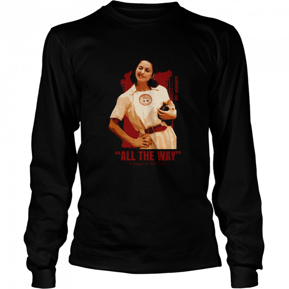 All The Way A League Of Their Own shirt Long Sleeved T-shirt