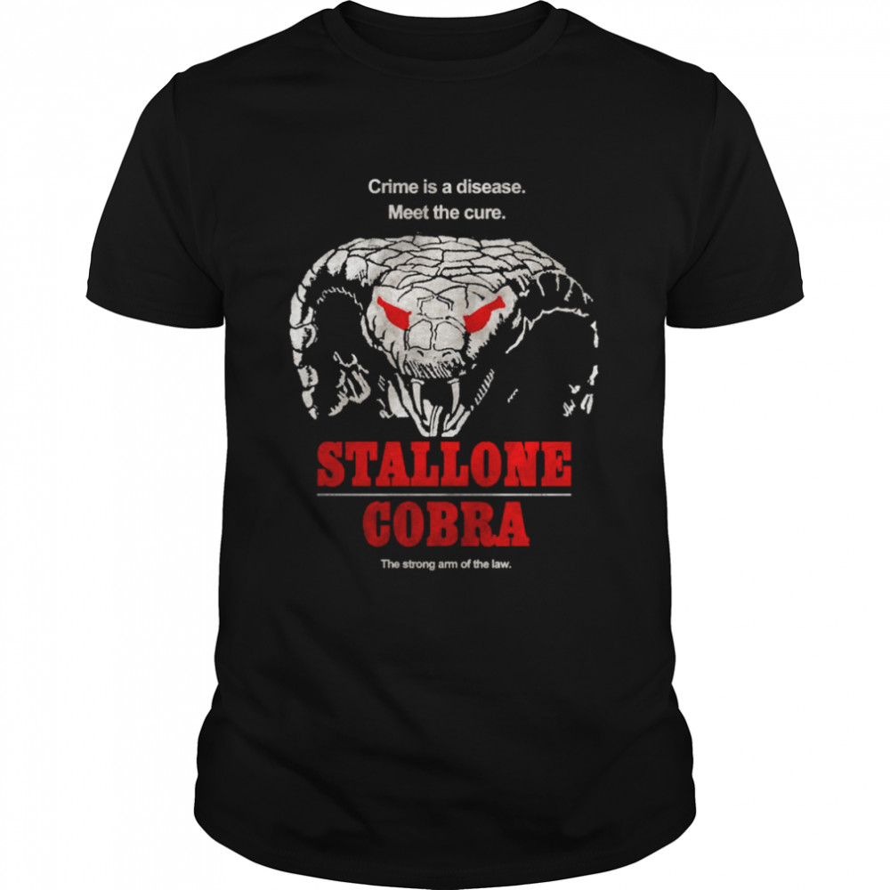 Crime Is A Disease Meet The Cure Stallone Cobra shirt