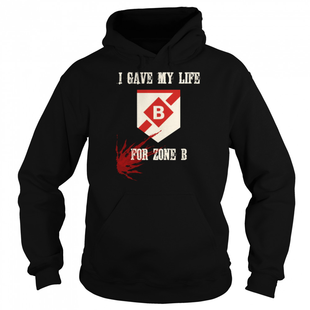 I Gave My Life For Zone B Destiny shirt Unisex Hoodie