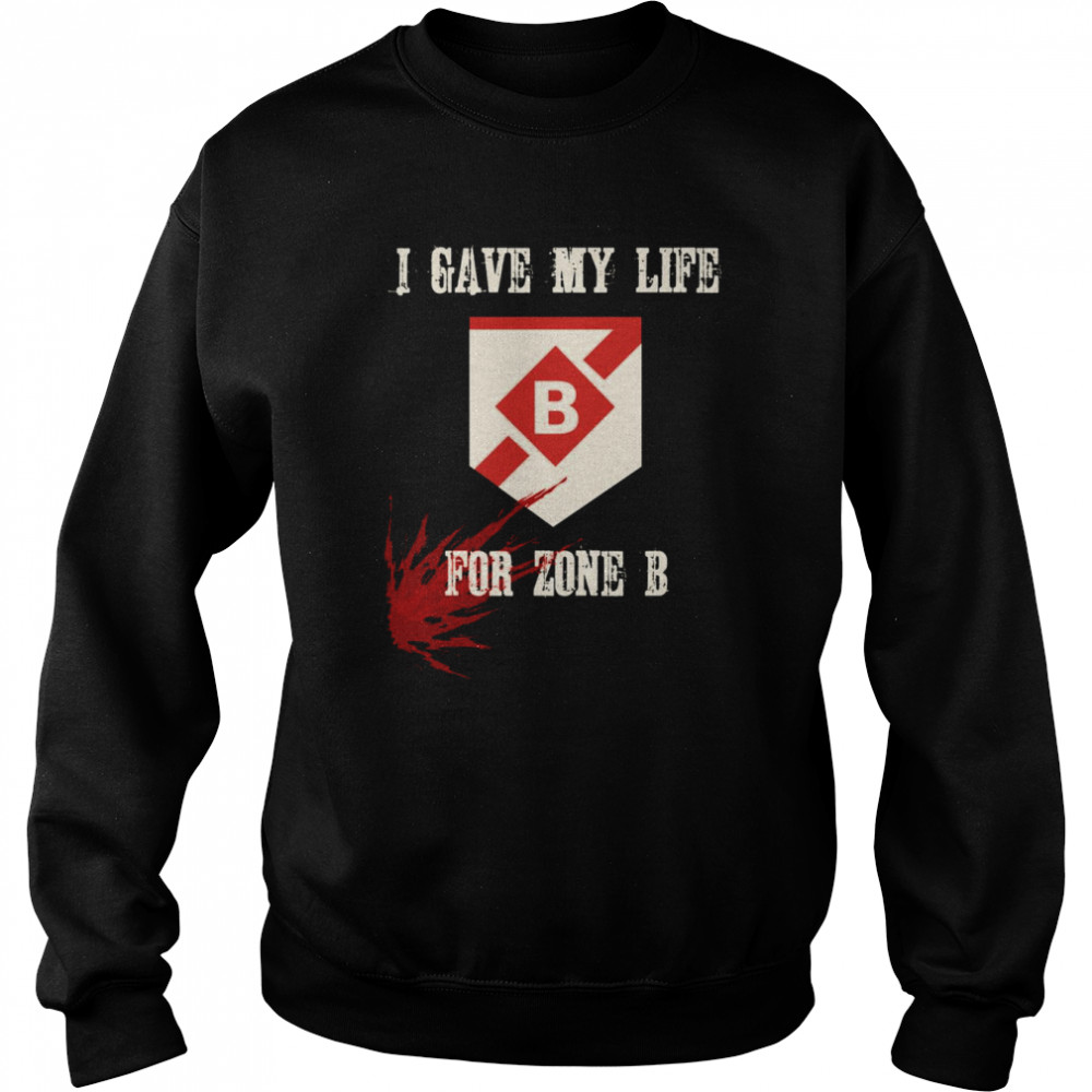 I Gave My Life For Zone B Destiny shirt Unisex Sweatshirt