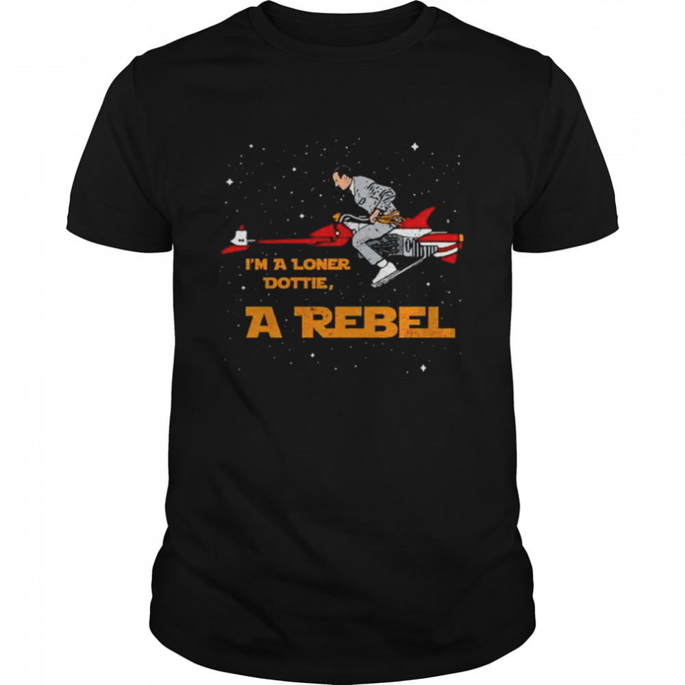 I’m a Loner Dottie a Rebel unisex T-shirt