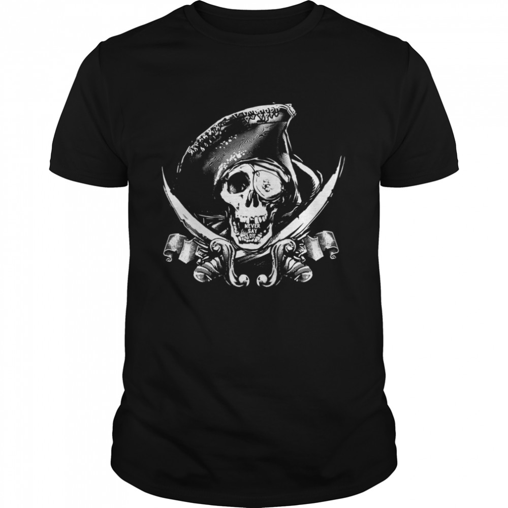 Never Say Die One Eyed Willie shirt Classic Men's T-shirt