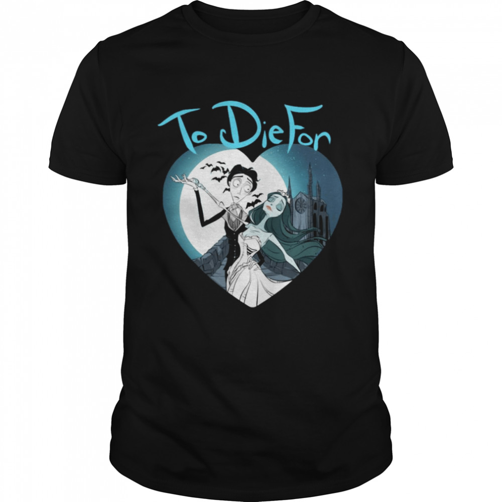 To Die For Corpse Bride shirt