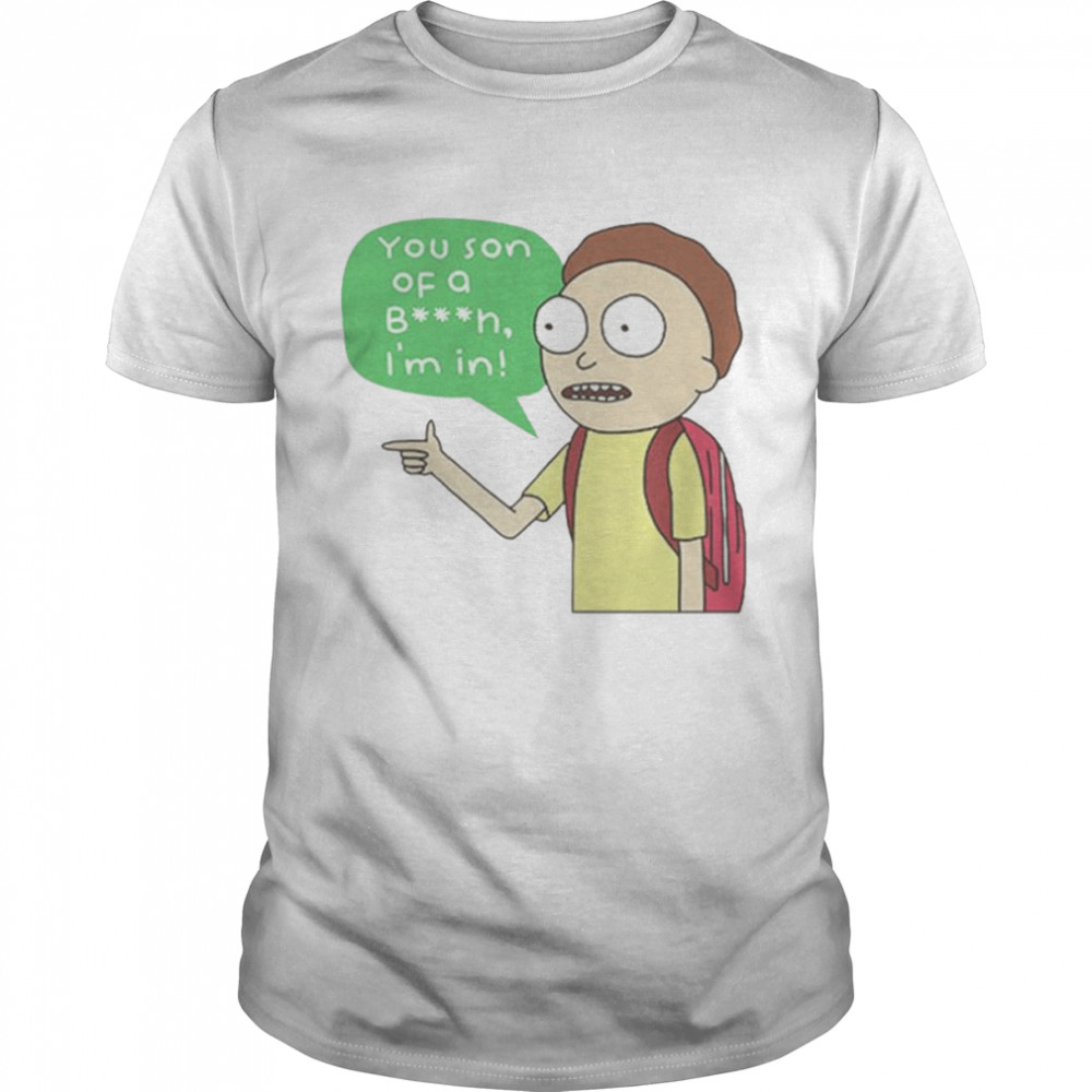 Rick and Morty you son of a bitch i’m in unisex T-shirt