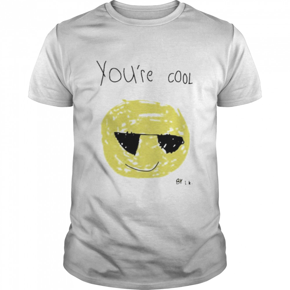 You’re cool by lk shirt