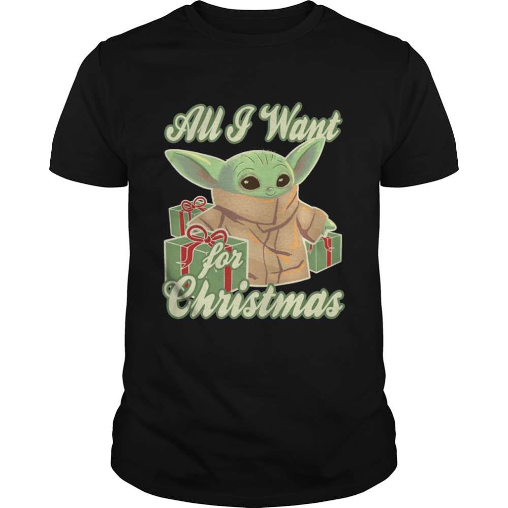 All I Want For Christmas iS Baby Yoda Star Wars shirt