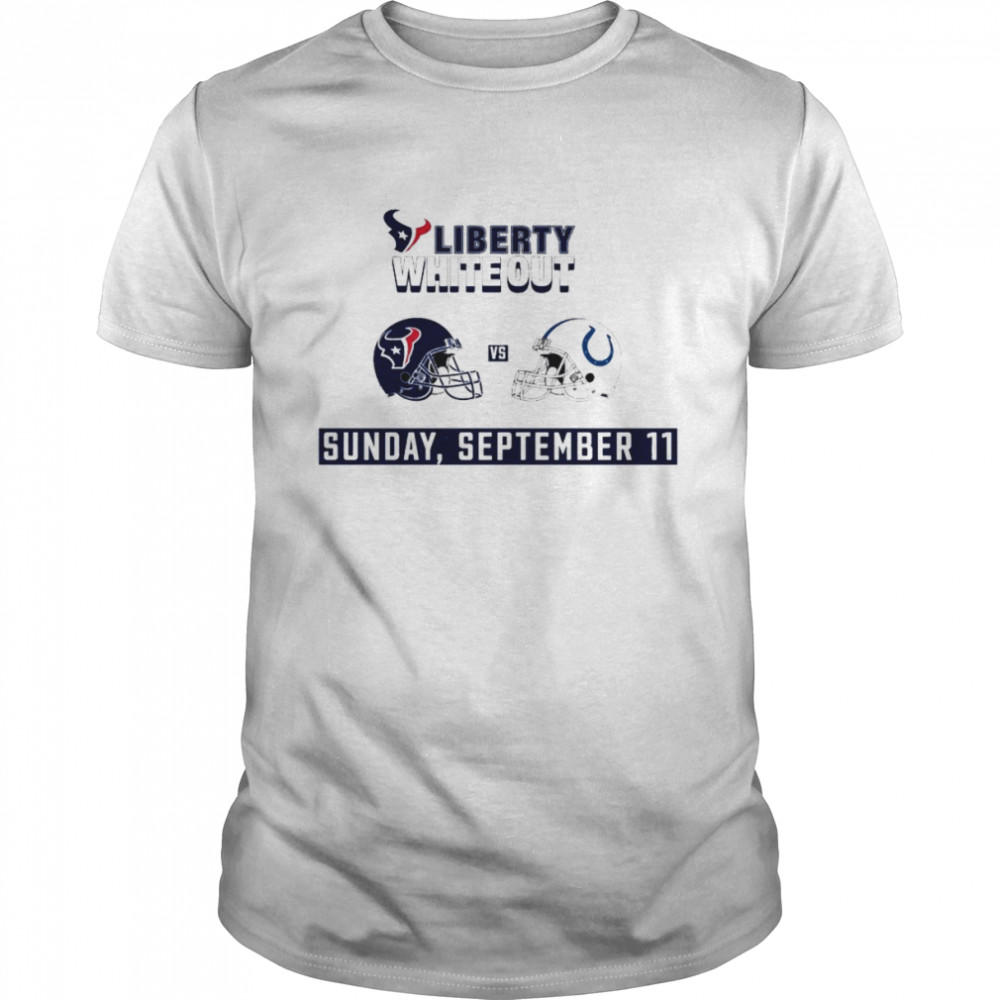 Houston Texans vs Indianapolis Colts Liberty White Out Sunday September 11 shirt