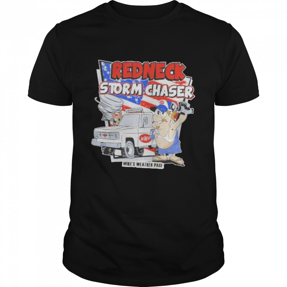 Redneck Storm Chaser Mikes Weather Page Shirt