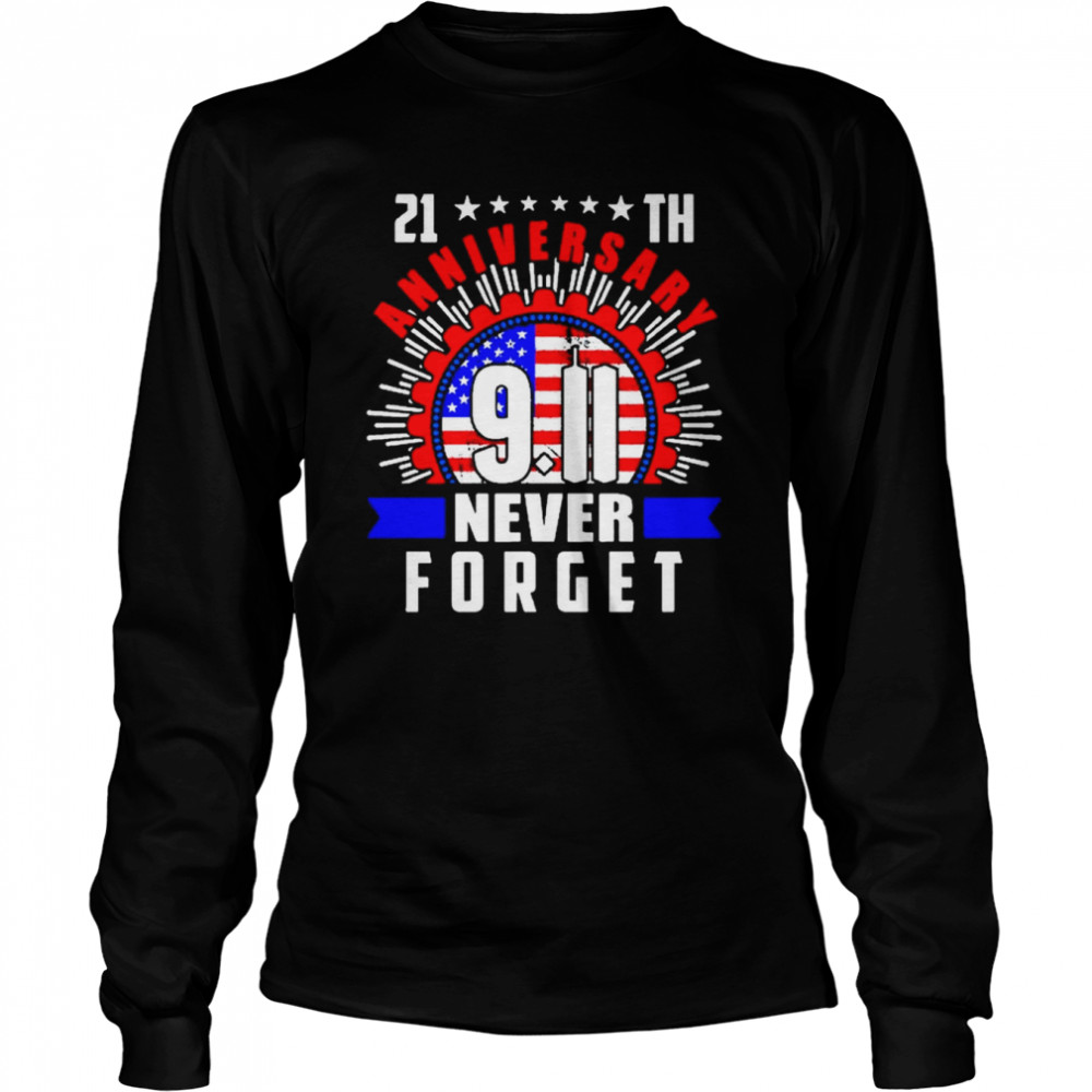 21th anniversary 911 Never Forget American flag shirt Long Sleeved T-shirt