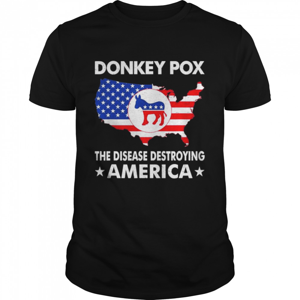 Donkey pox the disease destroying america essential 2022 shirt