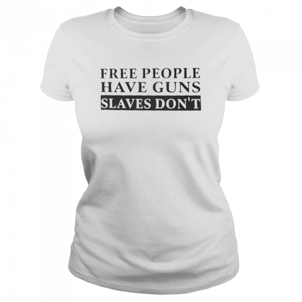 Eric hananoki free people have guns slaves don’t shirt Classic Women's T-shirt
