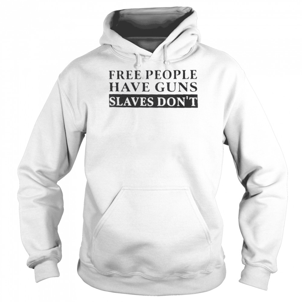 Eric hananoki free people have guns slaves don’t shirt Unisex Hoodie