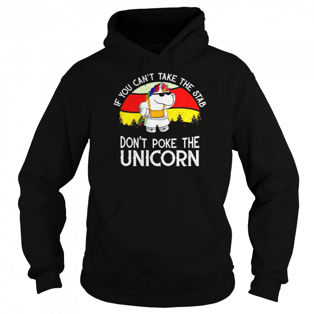 If You can’t take the stab don’t poke the Unicorn retro vintage 2022 shirt Unisex Hoodie