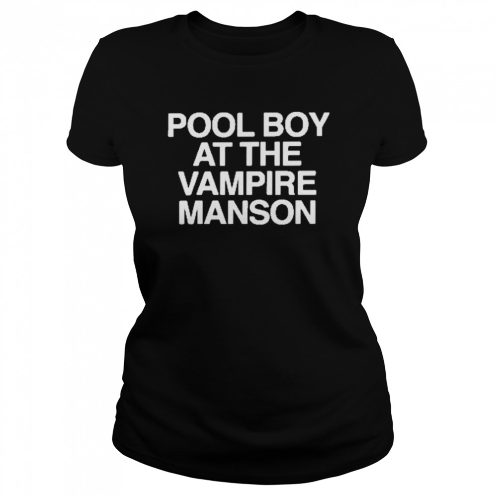 Pool Boy At The Vampire Manson Classic Women's T-shirt