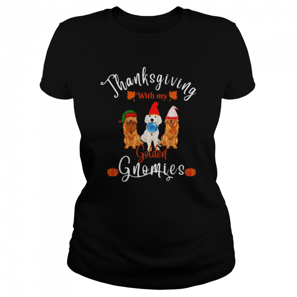 Thanksgiving With My Golden Dog Gnomies shirt Classic Women's T-shirt