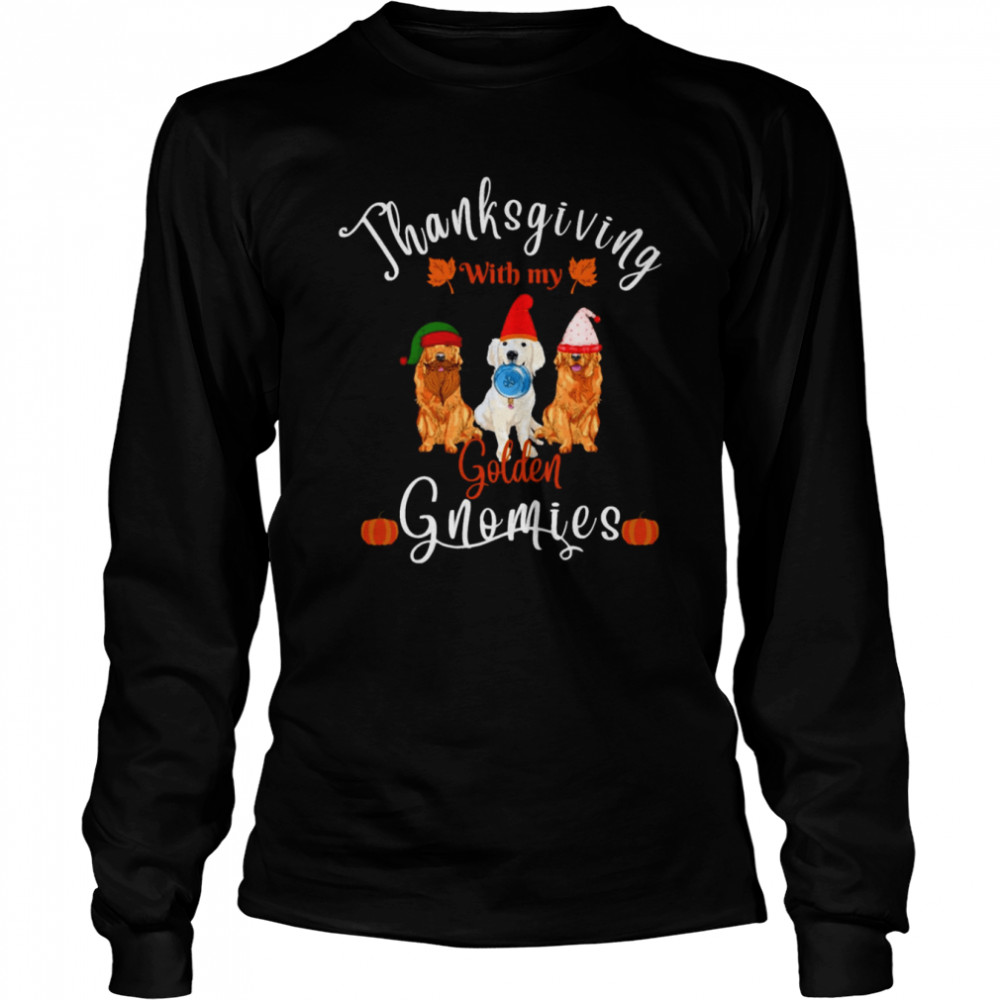Thanksgiving With My Golden Dog Gnomies shirt Long Sleeved T-shirt