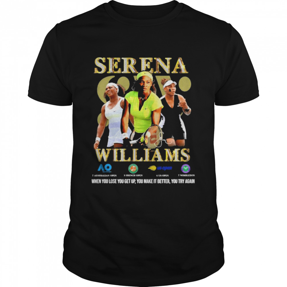 When You Lose You Get Up You Make It Better You Try Again Serena Wiliams shirt Classic Men's T-shirt